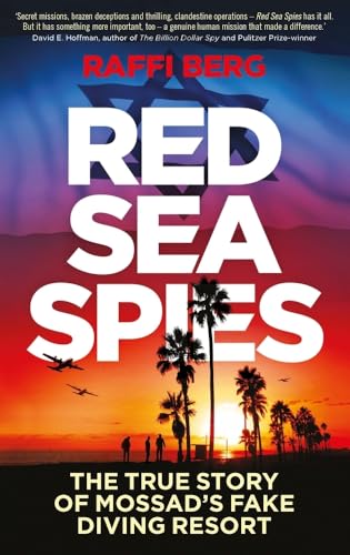 Red Sea Spies: The True Story of Mossad's Fake Diving Resort von Icon Books