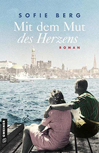 Mit dem Mut des Herzens: Roman (Romane im GMEINER-Verlag)