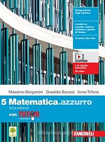 Matematica.azzurro. Con Tutor. Per le Scuole superiori. Con e-book. Con espansione online (Vol. 5)