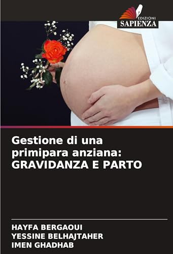 Gestione di una primipara anziana: GRAVIDANZA E PARTO: DE von Edizioni Sapienza