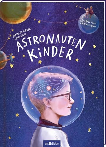 Astronautenkinder: Ein Buch über Einzigartigkeit | Kinderbuch ab 4 für gefühlsstarke und hochsensible Kinder von Ars Edition