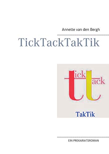 TickTackTakTik: Ein Prekariatsroman