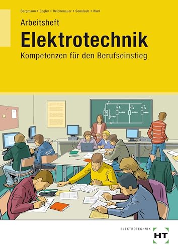Elektrotechnik - Kompetenzen für den Berufseinstieg: Arbeitsheft - Schülerausgabe von Handwerk + Technik GmbH
