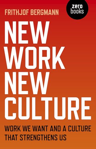 New Work New Culture: Work We Want and a Culture That Strengthens Us