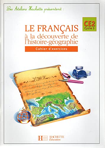 Le français à la découverte de l'histoire-géographie : CE2 cycle 3 Cahier d'exercices