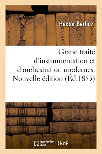 Grand traité d'instrumentation et d'orchestration modernes. Nouvelle édition: Suivie de l'Art Du Chef d'Orchestre von Hachette Livre - BNF