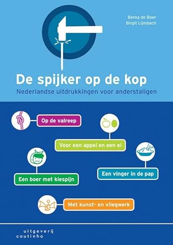 De spijker op de kop: Nederlandse uitdrukkingen voor anderstaligen