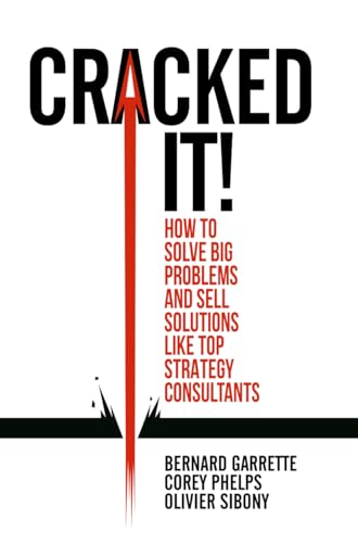 Cracked it!: How to solve big problems and sell solutions like top strategy consultants von MACMILLAN