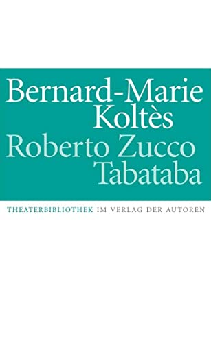 Roberto Zucco / Tabataba: Zwei Stücke: Zwei Stücke. Aus d. Französ. v. Simon Werle (Theaterbibliothek) von Verlag Der Autoren