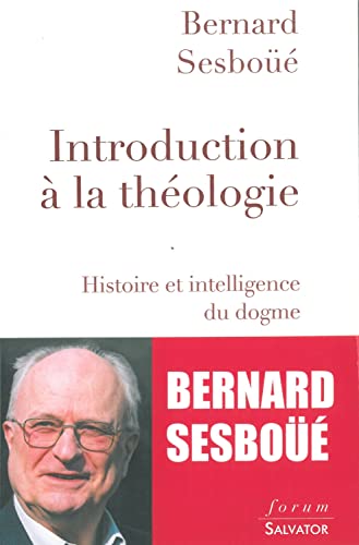 Introduction à la théologie. Histoire et intelligence du dogme von SALVATOR