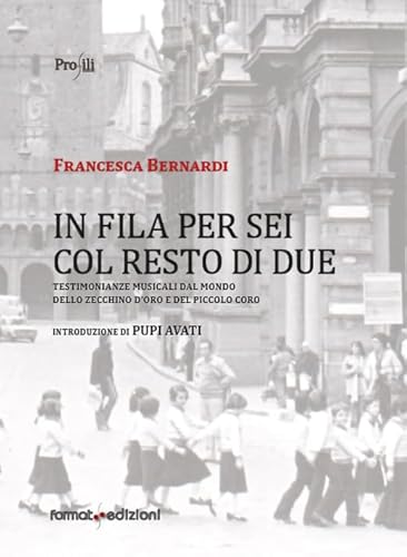 In fila per sei col resto di due. Testimonianze musicali dal mondo dello Zecchino d'Oro e del Piccolo Coro von Format