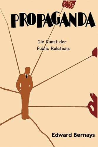 Propaganda: Die Kunst der Public Relations