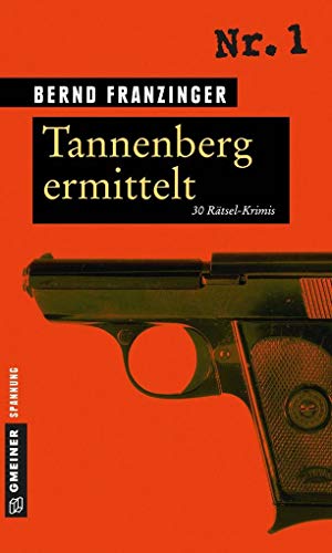 Tannenberg ermittelt: 30 Rätsel-Krimis (Kommissar Wolfram Tannenberg)