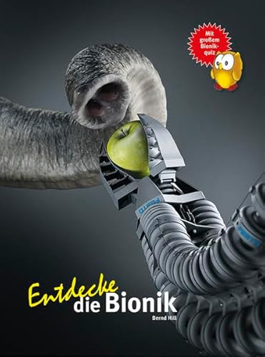 Entdecke die Bionik: Mit großem Bionik-Quiz (Entdecke - Die Reihe mit der Eule: Kindersachbuchreihe)