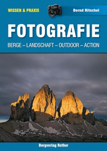 Fotografie: Berge, Landschaft, Outdoor, Action (Wissen & Praxis) von Bergverlag Rother