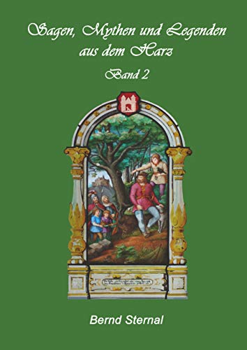 Sagen, Mythen und Legenden aus dem Harz: Band 2