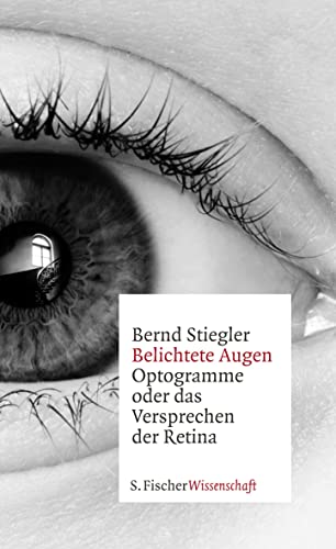 Belichtete Augen: Optogramme oder das Versprechen der Retina von S. FISCHER
