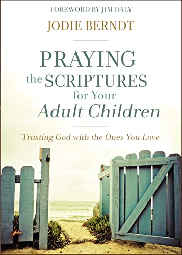 Praying the Scriptures for Your Adult Children: Trusting God with the Ones You Love von Zondervan