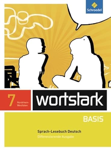 wortstark Basis - Differenzierende Ausgabe 2012 NRW: SprachLeseBuch 7 (wortstark Basis: Differenzierende Ausgabe für Nordrhein-Westfalen 2012) von Schroedel Verlag GmbH