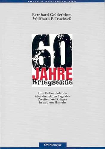 60 Jahre Kriegsende: Eine Dokumentation über die letzten Tage des Zweiten Weltkrieges in und um Hameln (Edition Weserbergland) von Niemeyer, Hameln