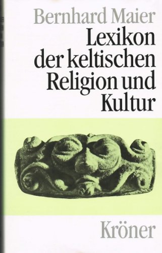 Lexikon der keltischen Religion und Kultur: Mit 1500 Stichwörtern (Kröners Taschenausgaben (KTA)) von Kroener Alfred GmbH + Co.