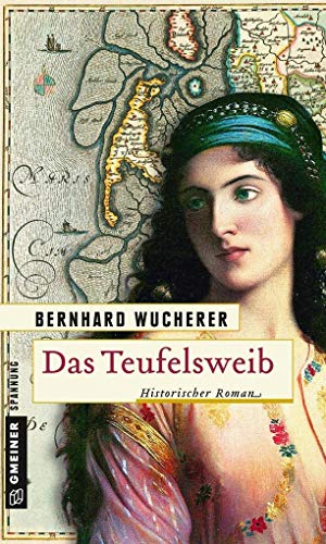 Das Teufelsweib: Historischer Roman (Historische Romane im GMEINER-Verlag) von Gmeiner Verlag