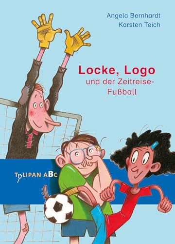 Locke, Logo und der Zeitreise-Fußball (Tulipan ABC)