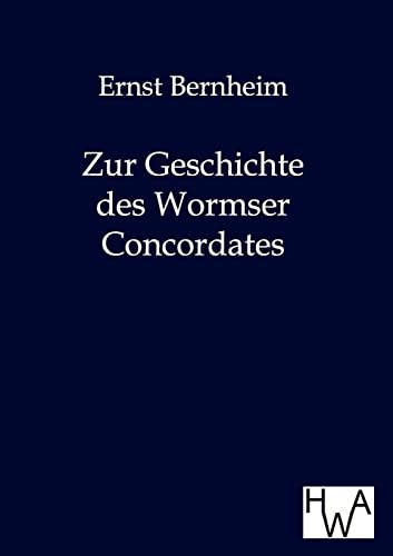 Zur Geschichte des Wormser Concordates von Histor.Wirtschaftsarchiv