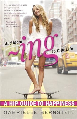 Add More Ing to Your Life: A Hip Guide to Happiness von Harmony Books