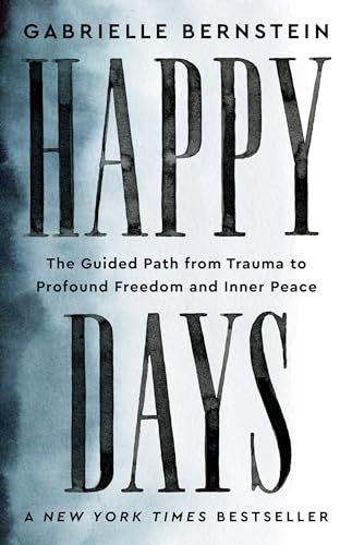 Happy Days: The Guided Path from Trauma to Profound Freedom and Inner Peace von Hay House LLC