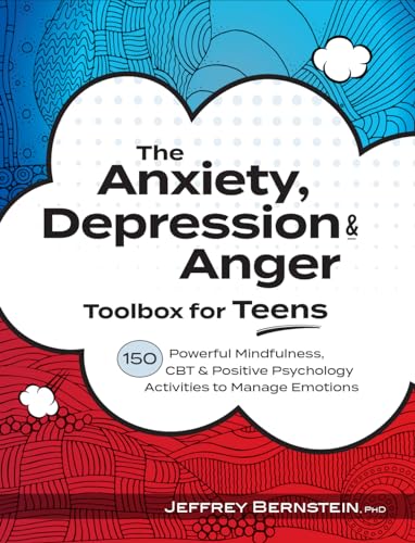 The Anxiety, Depression & Anger Toolbox for Teens: 150 Powerful Mindfulness, CBT & Positive Psychology Activities to Manage Emotions von Pesi Publishing & Media