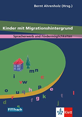 Kinder mit Migrationshintergrund: Spracherwerb und Fördermöglichkeiten. "Beiträge aus dem 1. Workshop ""Kinder mit Migrationshintergrund"""