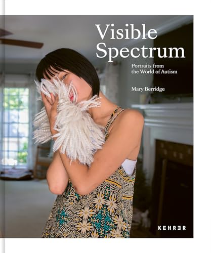 Mary Berridge: Visible Spectrum. Portraits from the World of Autism