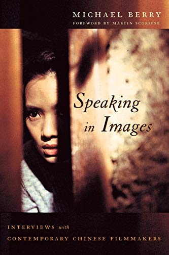 Speaking in Images: Interviews with Contemporary Chinese Filmmakers (Global Chinese Culture) von Columbia University Press