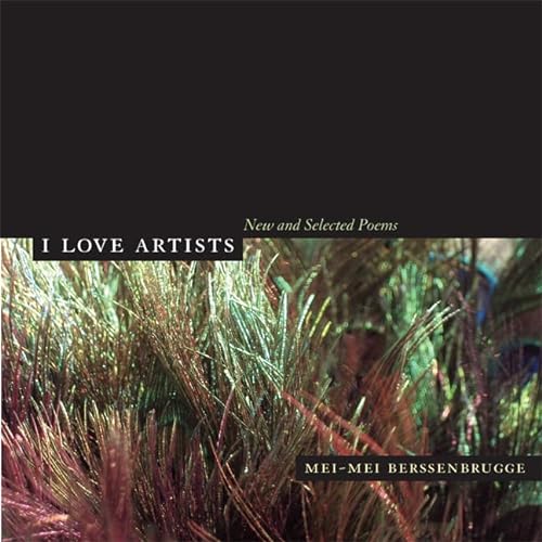 I Love Artists: New and Selected Poems (New California Poetry, Band 18)