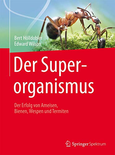 Der Superorganismus: Der Erfolg von Ameisen, Bienen, Wespen und Termiten von Springer Spektrum