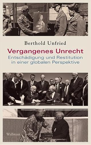 Vergangenes Unrecht: Entschädigung und Restitution in einer globalen Perspektive