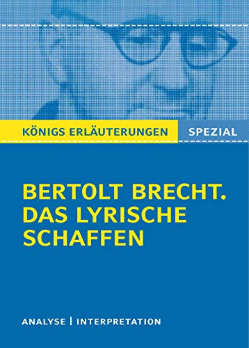 Brecht. Das lyrische Schaffen: Interpretationen zu 12 wichtigen Gedichten. (Königs Erläuterungen. Spezial)
