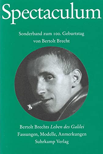 Spectaculum 65: Sonderband zum 100. Geburtstag von Bertolt Brecht. Bertolt Brechts »Leben des Galilei«. Drei Fassungen, Modelle, Anmerkungen von Suhrkamp Verlag AG
