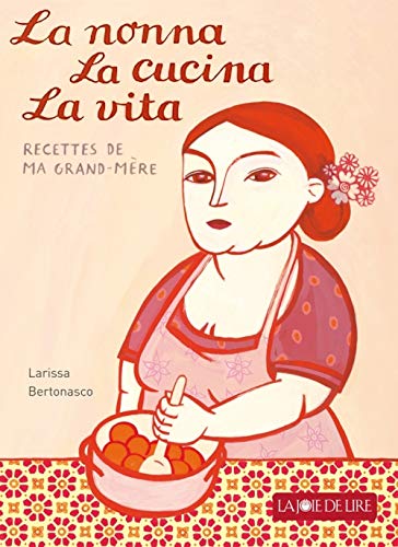 Nonna, la Cucina, la Vita (la): Les merveilleuses recettes de ma grand-mère