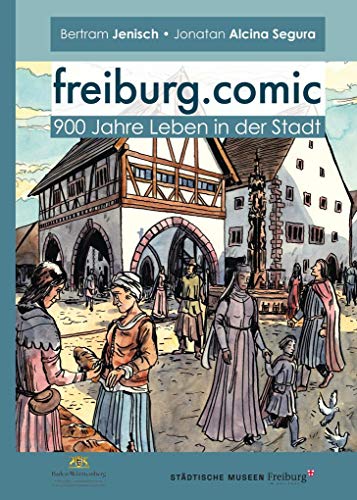freiburg.comic: 900 Jahre Leben in der Stadt von Regionalkultur Verlag