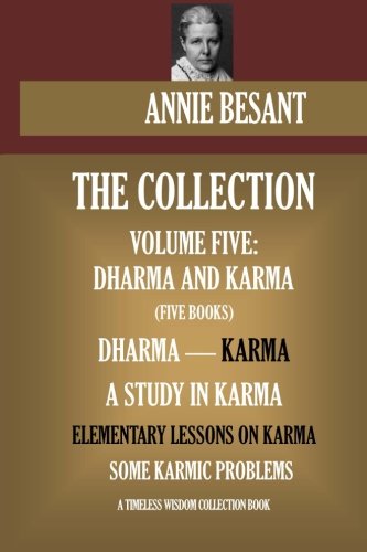 Annie Besant Collection Vol.5. Dharma and Karma (Timeless Wisdom Collection, Band 10305)