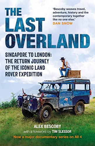 The Last Overland: Singapore to London: the Return Journey of the Iconic Land Rover Expedition von Michael O'Mara Books Ltd