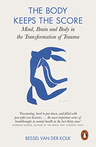 The Body Keeps the Score: Brain, Mind, and Body in the Healing of Trauma von Penguin