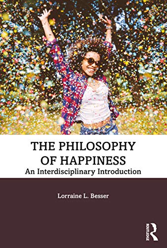 The Philosophy of Happiness: An Interdisciplinary Introduction von Routledge