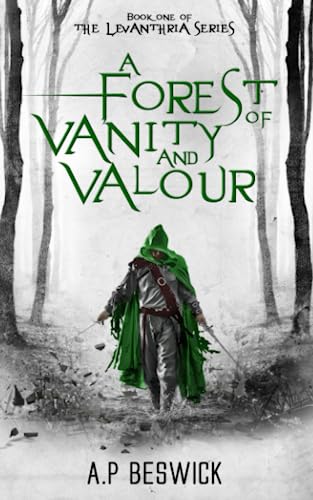 A Forest Of Vanity And Valour - Dyslexic Edition, Book 1 In The Levanthria Series von A.P Beswick Publications