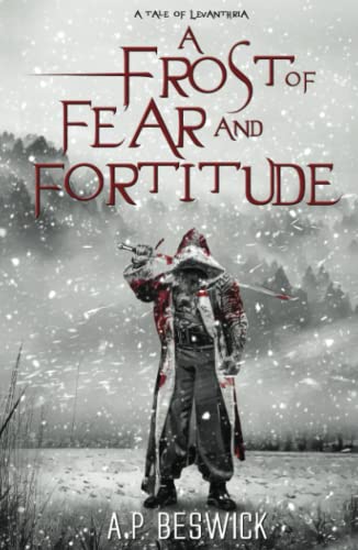 A Frost Of Fear And Fortitude (The Levanthria Series) von A.P Beswick Publications