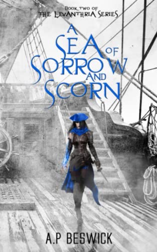 A Sea Of Sorrow And Scorn (The Levanthria Series, Band 2)