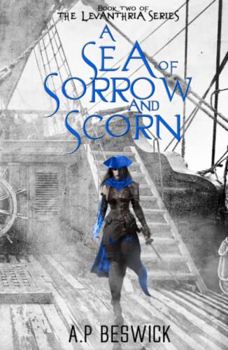 A Sea Of Sorrow And Scorn (The Levanthria Series, Band 2)