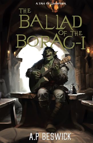 The Ballad Of The Borag-I (The Levanthria Series)